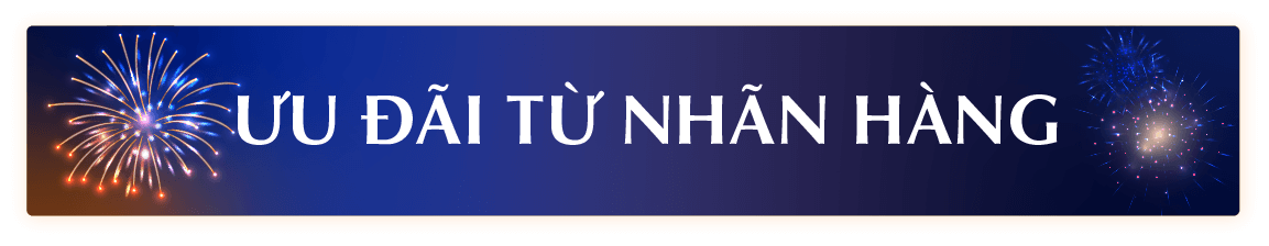 ƯU ĐÃI TỪ NHÃN HÀNG
