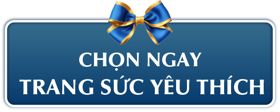 CHỌN NGAY TRANG SỨC YÊU THÍCH