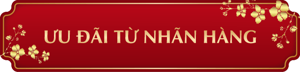 ƯU ĐÃI TỪ NHÃN HÀNG