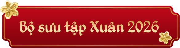 BỘ SƯU TẬP XUÂN 2026