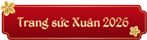 TRANG SỨC XUÂN 2026