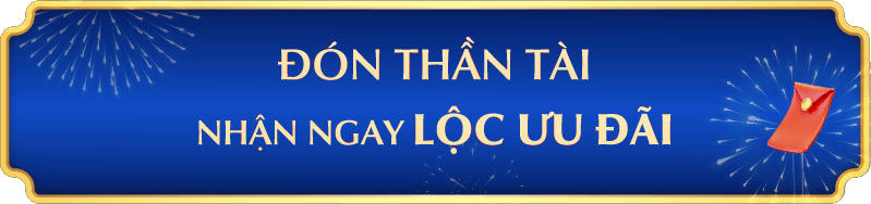 ĐÓN THẦN TÀI NHẬN NGAY ƯU ĐÃI TÀI LỘC