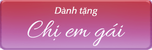 Dành cho Chị Em gái