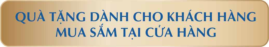 QUÀ TẶNG DÀNH CHO KHÁCH HÀNG MUA SẮM TẠI CỬA HÀNG