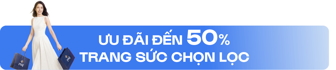 ƯU ĐÃI ĐẾN 50% TRANG SỨC CHỌN LỌC