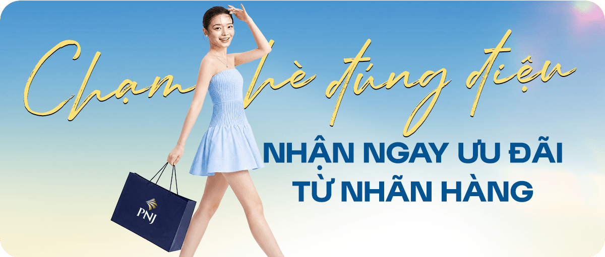 CHẠM HÈ ĐÚNG ĐIỆU NHẬN NGAY ƯU ĐÃI TỪ NHÃN HÀNG