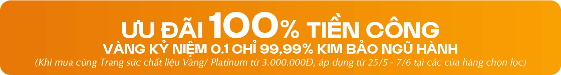 ƯU ĐÃI ĐẾN 100% TIỀN CÔNG MIẾNG VÀNG KIM BẢO NGŨ HÀNH (Khi mua Trang sức Ý, ECZ, CZ, Trang sức Kim cương từ 10.000.000Đ)