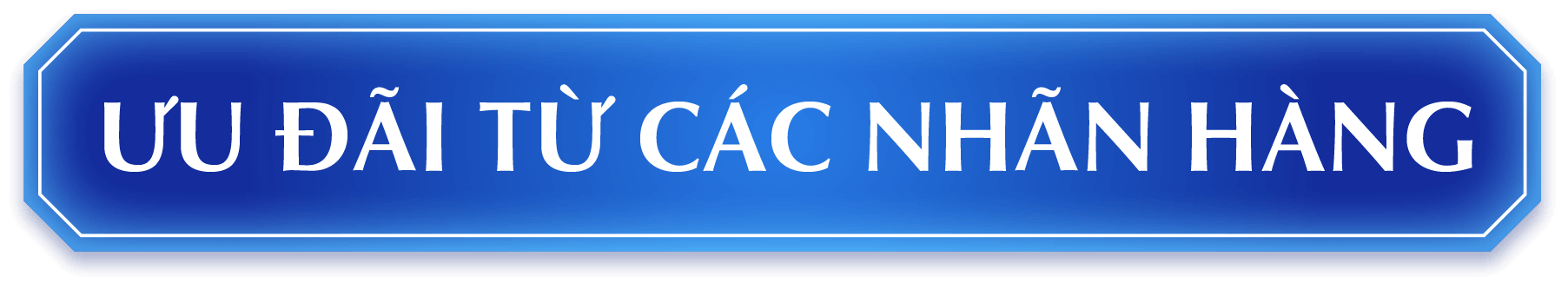 ƯU ĐÃI TỪ CÁC NHÃN HÀNG
