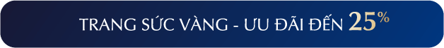 Trang sức vàng - Ưu đãi đến 25%