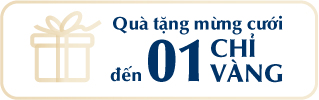 QUÀ TẶNG MỪNG CƯỚI đến 01 CHỈ VÀNG