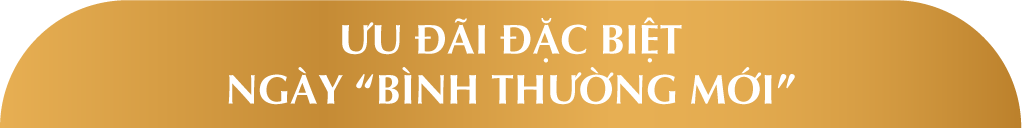 Ưu đãi đặc biệt ngày bình thường mới
