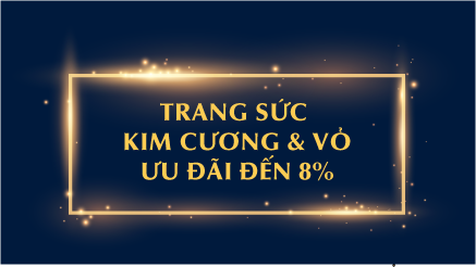 Trang sức Kim Cương & Vỏ - Ưu đãi đến 8%