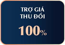 TRỢ GIÁ THU ĐỔI 100%
