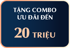 TẶNG COMBO ƯU ĐÃI ĐẾN 20 TRIỆU