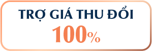 Trợ giá thu đổi 100% 