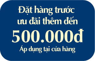 Đặt hàng trước ưu đãi thêm đến 500.000đ (Áp dụng tại cửa hàng)