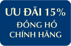 ƯU ĐÃI 15%  ĐỒNG HỒ CHÍNH HÃNG