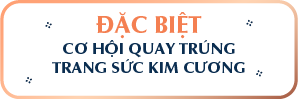 Đặc biệt: cơ hội quay trúng Trang sức Kim cương