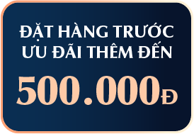 ĐẶT HÀNG TRƯỚC ƯU ĐÃI THÊM ĐẾN 500.000Đ
