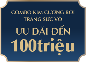 Combo kim cương rời trang sức vỏ ưu đãi đến 100triệu