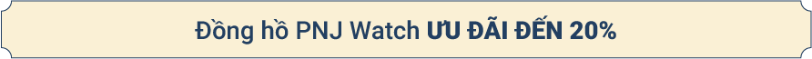 Đồng hồ PNJ Watch ưu đãi đến 20%