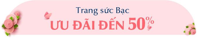 Trang sức bạc ưu đãi đến 50%