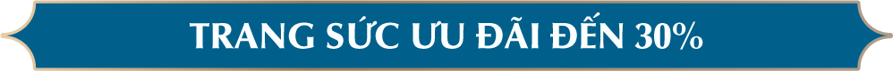 ƯU ĐÃI TRANG SỨC ĐẾN 30%