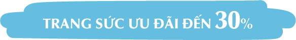 Trang sức ưu đãi đến 30%