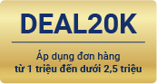 DEAL20K - Áp dụng đơn hàng từ 1 triệu – dưới 2.5 triệu
