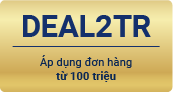 DEAL2TR - Áp dụng đơn hàng từ Trên 100 triệu