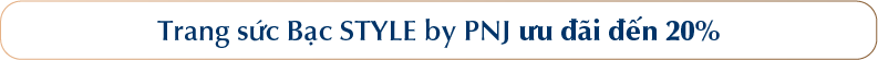 Trang sức Bạc STYLE by PNJ ưu đãi đến 20%