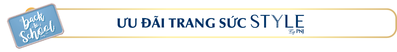 ƯU ĐÃI TRANG SỨC STYLE BY PNJ