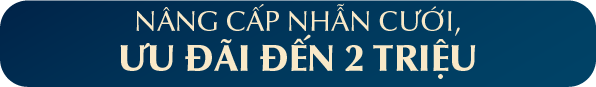 NÂNG CẤP NHẪN CƯỚI, ƯU ĐÃI ĐẾN 2.000.000Đ
