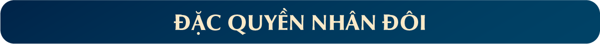 ĐẶC QUYỀN NHÂN ĐÔI