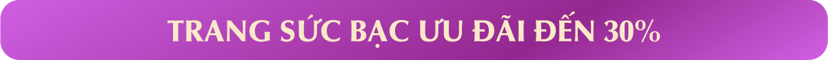 TRANG SỨC BẠC ƯU ĐÃI ĐẾN 30%