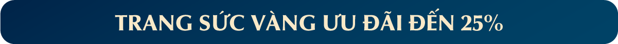 TRANG SỨC VÀNG ƯU ĐÃI ĐẾN 25%