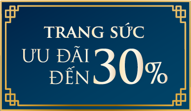 TRANG SỨC ƯU ĐÃI ĐẾN 30%