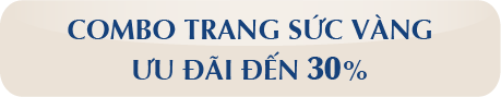 Combo trang sức vàng ưu đãi đến 30%