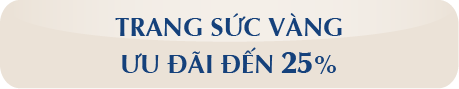 Combo trang sức vàng ưu đãi đến 25%
