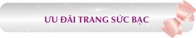 Ưu đãi trang sức bạc