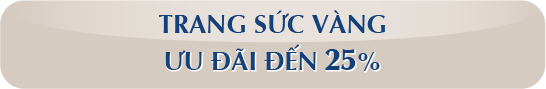 TRANG SỨC VÀNG ƯU ĐÃI ĐẾN 25%