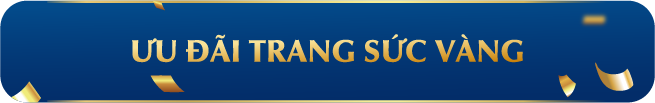 ƯU ĐÃI TRANG SỨC VÀNG
