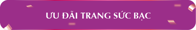 ƯU ĐÃI TRANG SỨC BẠC