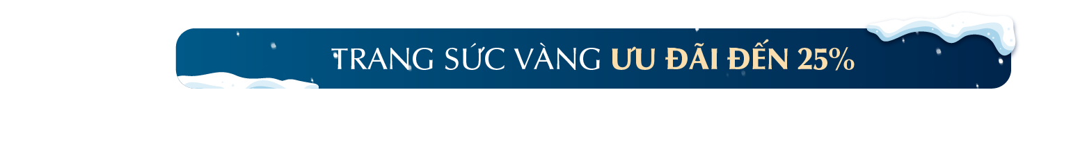 TRANG SỨC VÀNG ƯU ĐÃI ĐẾN 25%
